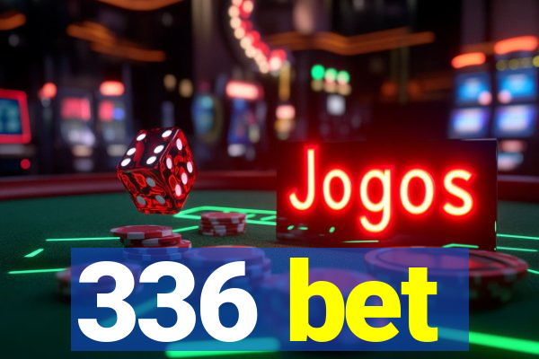 336 bet